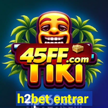 h2bet entrar